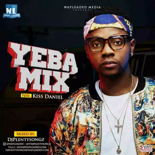 Dj PlentySongz - Yeba Mix (featuring Kiss Daniel)